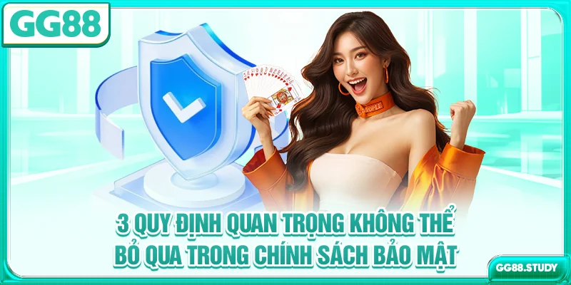 3 quy định quan trọng không thể bỏ qua trong chính sách bảo mật