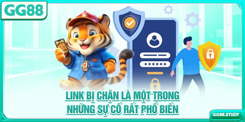 Link bị chặn là một trong những sự cố rất phổ biến