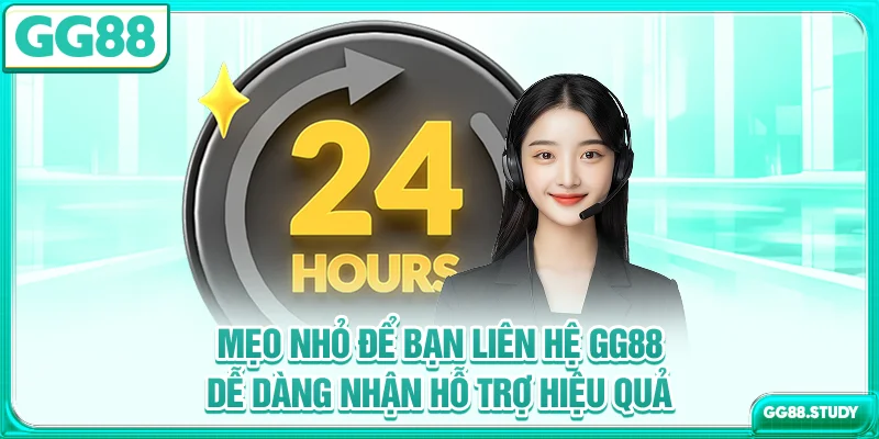 Mẹo nhỏ để bạn liên hệ GG88 dễ dàng, nhận hỗ trợ hiệu quả