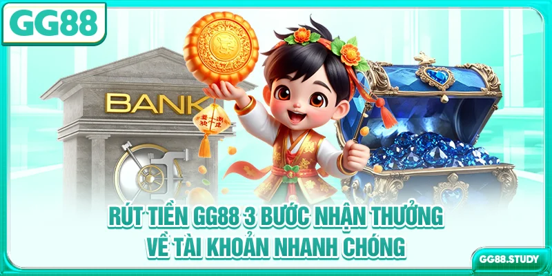 rut-tien-gg88-3-buoc-nhan-thuong-ve-tai-khoan-nhanh-chong