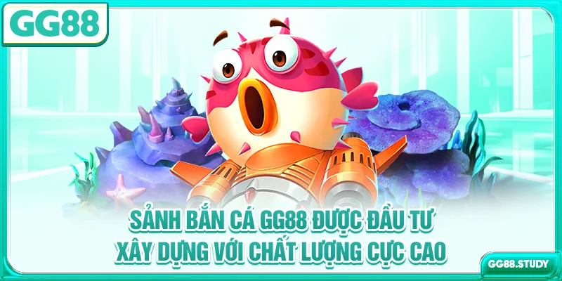 Sảnh bắn cá GG88 được đầu tư xây dựng với chất lượng cực cao